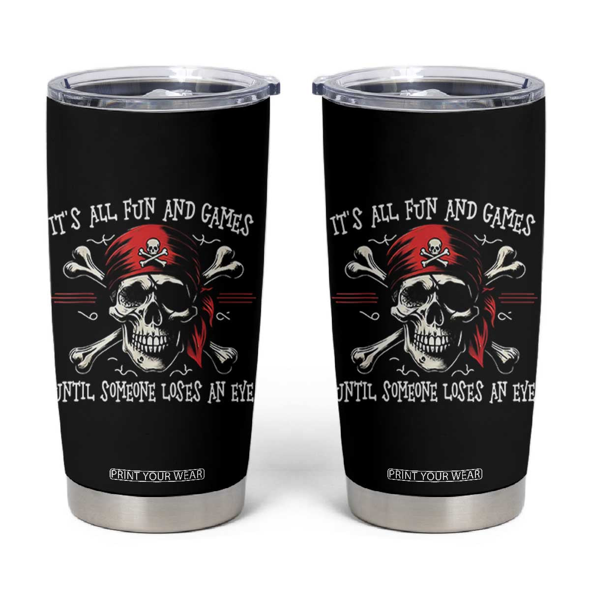 Funny Pirate Tumbler Cup Its All Fun And Games Until Someone Loses An Eye TS11 Black Print Your Wear