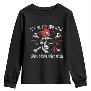 Funny Pirate Youth Sweatshirt Its All Fun And Games Until Someone Loses An Eye TS11 Black Print Your Wear
