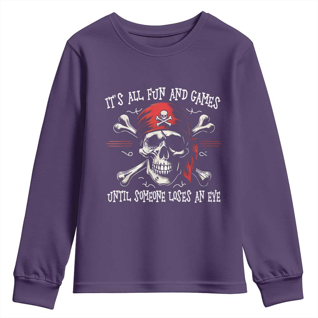 Funny Pirate Youth Sweatshirt Its All Fun And Games Until Someone Loses An Eye TS11 Purple Print Your Wear
