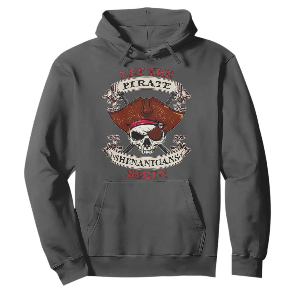 Let The Pirate Shenanigans Begin Hoodie Funny Crossbones Freebooter TS11 Dark Heather Print Your Wear