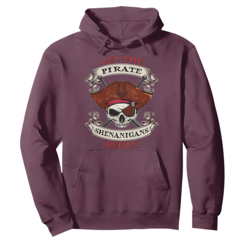 Let The Pirate Shenanigans Begin Hoodie Funny Crossbones Freebooter TS11 Maroon Print Your Wear