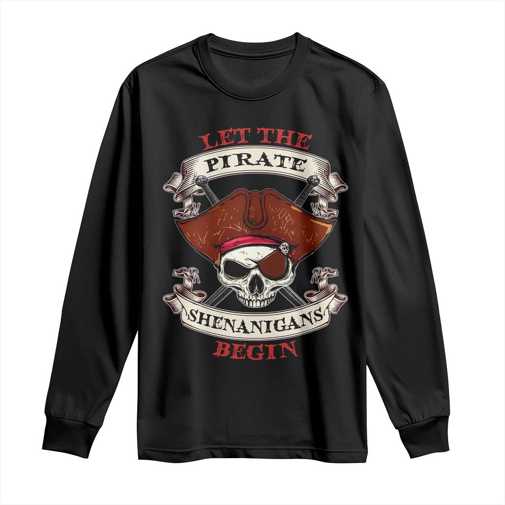 Let The Pirate Shenanigans Begin Long Sleeve Shirt Funny Crossbones Freebooter TS11 Black Print Your Wear