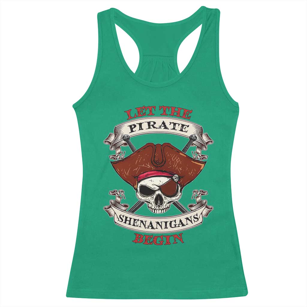 Let The Pirate Shenanigans Begin Racerback Tank Top Funny Crossbones Freebooter TS11 Irish Green Print Your Wear