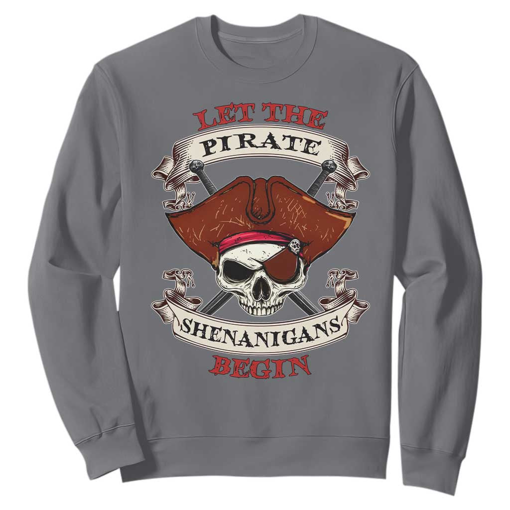 Let The Pirate Shenanigans Begin Sweatshirt Funny Crossbones Freebooter TS11 Charcoal Print Your Wear