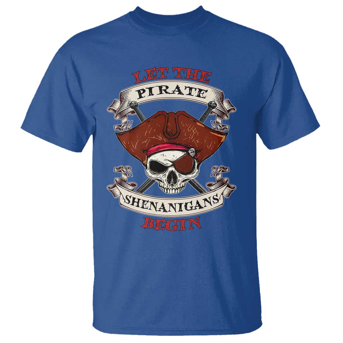 Let The Pirate Shenanigans Begin T Shirt Funny Crossbones Freebooter TS11 Royal Blue Print Your Wear