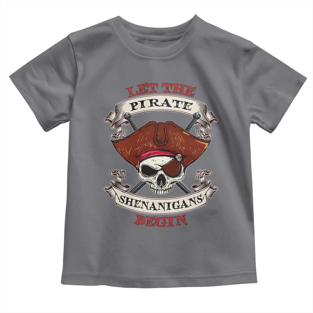Let The Pirate Shenanigans Begin Toddler T Shirt Funny Crossbones Freebooter TS11 Charcoal Print Your Wear