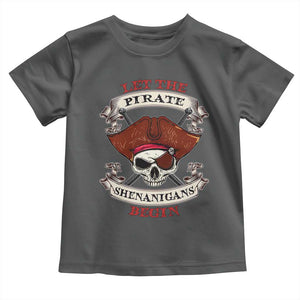 Let The Pirate Shenanigans Begin Toddler T Shirt Funny Crossbones Freebooter TS11 Dark Heather Print Your Wear