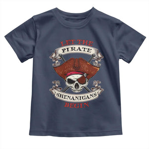 Let The Pirate Shenanigans Begin Toddler T Shirt Funny Crossbones Freebooter TS11 Navy Print Your Wear