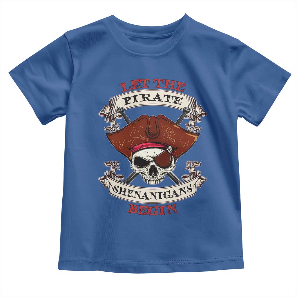 Let The Pirate Shenanigans Begin Toddler T Shirt Funny Crossbones Freebooter TS11 Royal Blue Print Your Wear