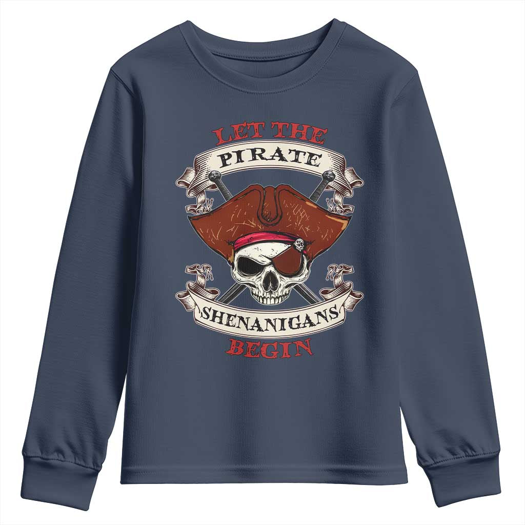 Let The Pirate Shenanigans Begin Youth Sweatshirt Funny Crossbones Freebooter TS11 Navy Print Your Wear