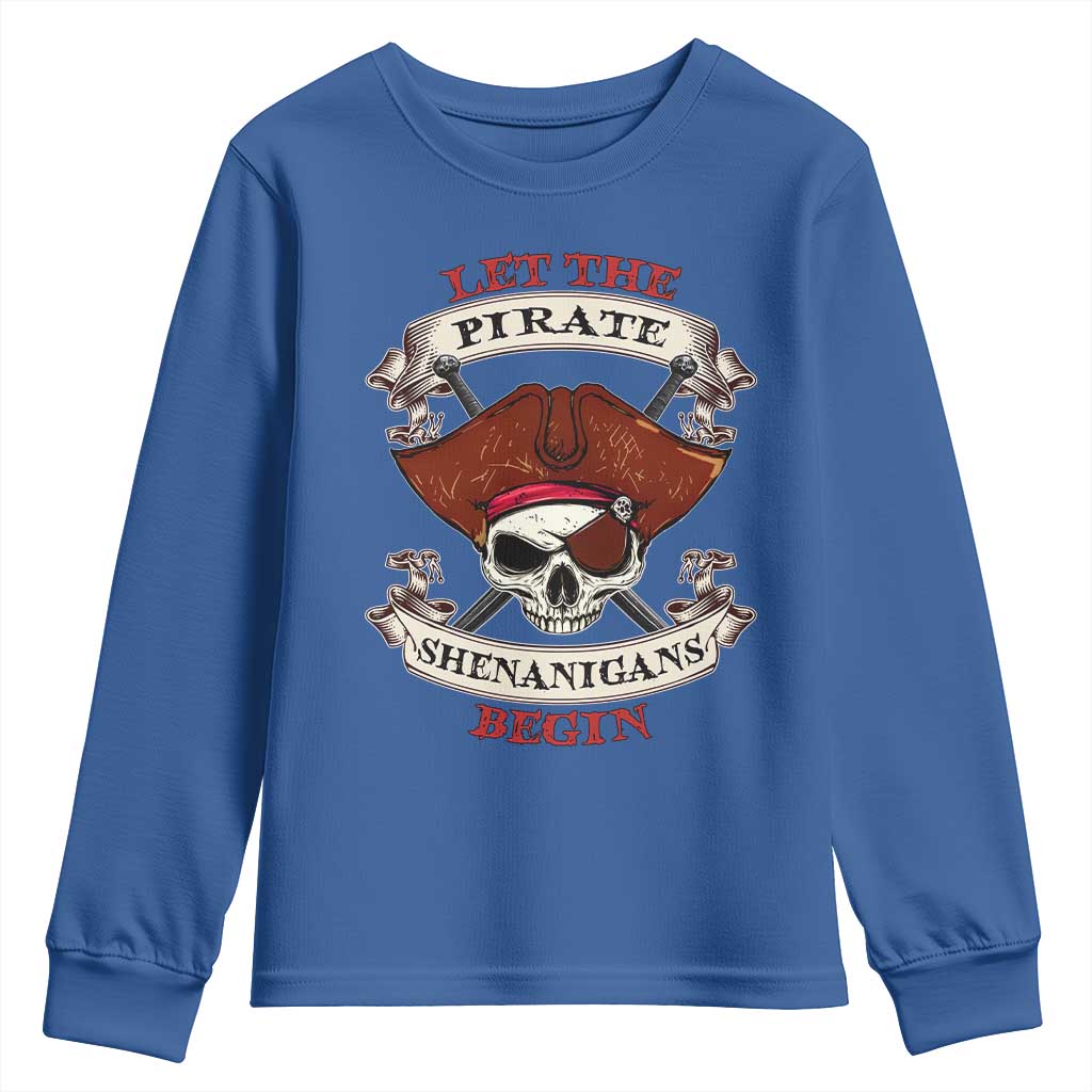 Let The Pirate Shenanigans Begin Youth Sweatshirt Funny Crossbones Freebooter TS11 Royal Blue Print Your Wear