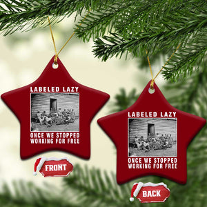 Labeled Lazy Once We Stopped Working For Free Ceramic Ornament TS11 Print Your Wear