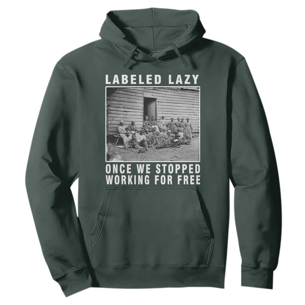 Labeled Lazy Once We Stopped Working For Free Hoodie TS11 Dark Forest Green Print Your Wear