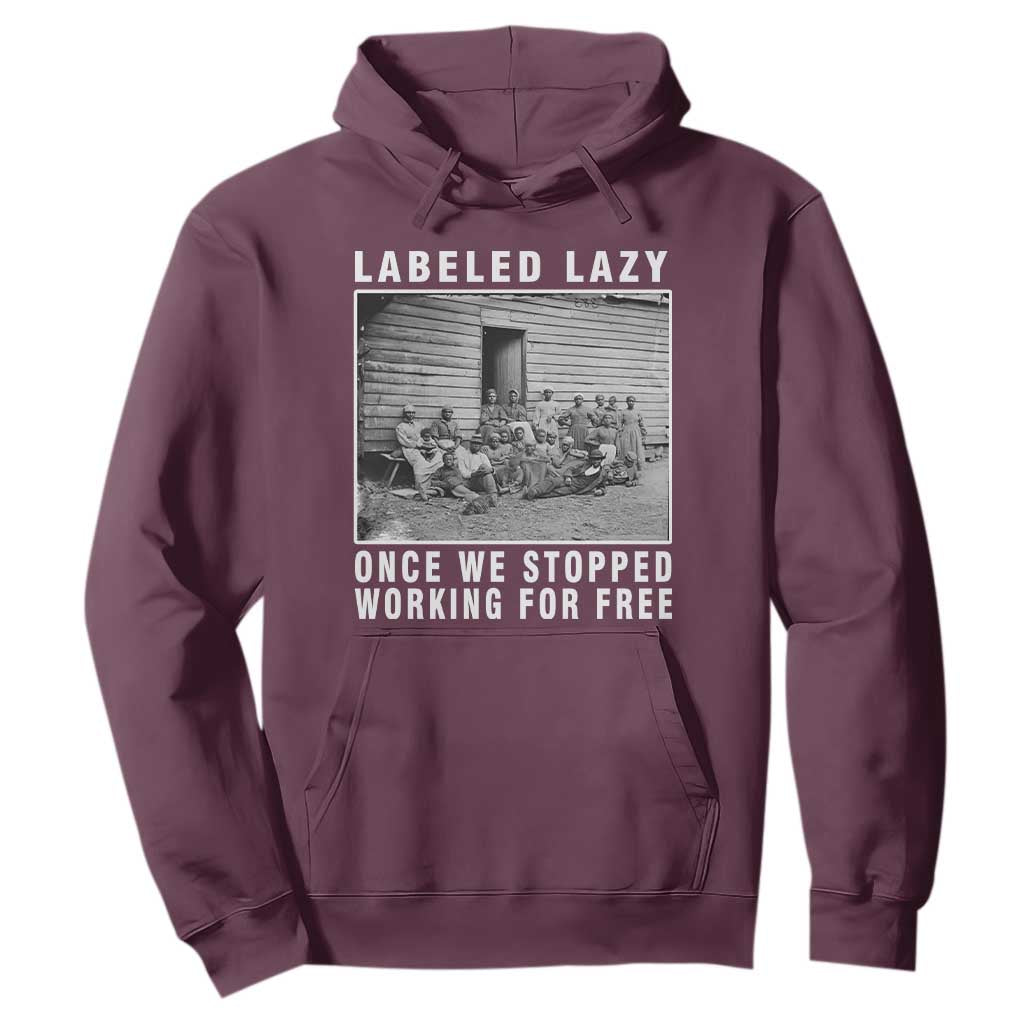 Labeled Lazy Once We Stopped Working For Free Hoodie TS11 Maroon Print Your Wear