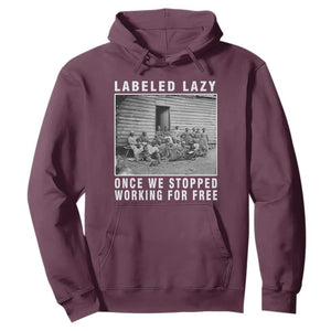 Labeled Lazy Once We Stopped Working For Free Hoodie TS11 Maroon Print Your Wear