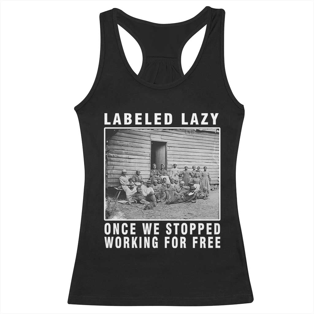 Labeled Lazy Once We Stopped Working For Free Racerback Tank Top TS11 Black Print Your Wear