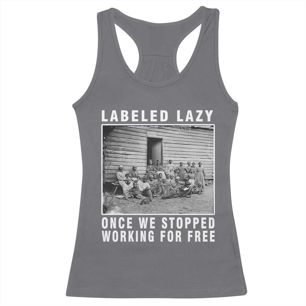 Labeled Lazy Once We Stopped Working For Free Racerback Tank Top TS11 Charcoal Print Your Wear