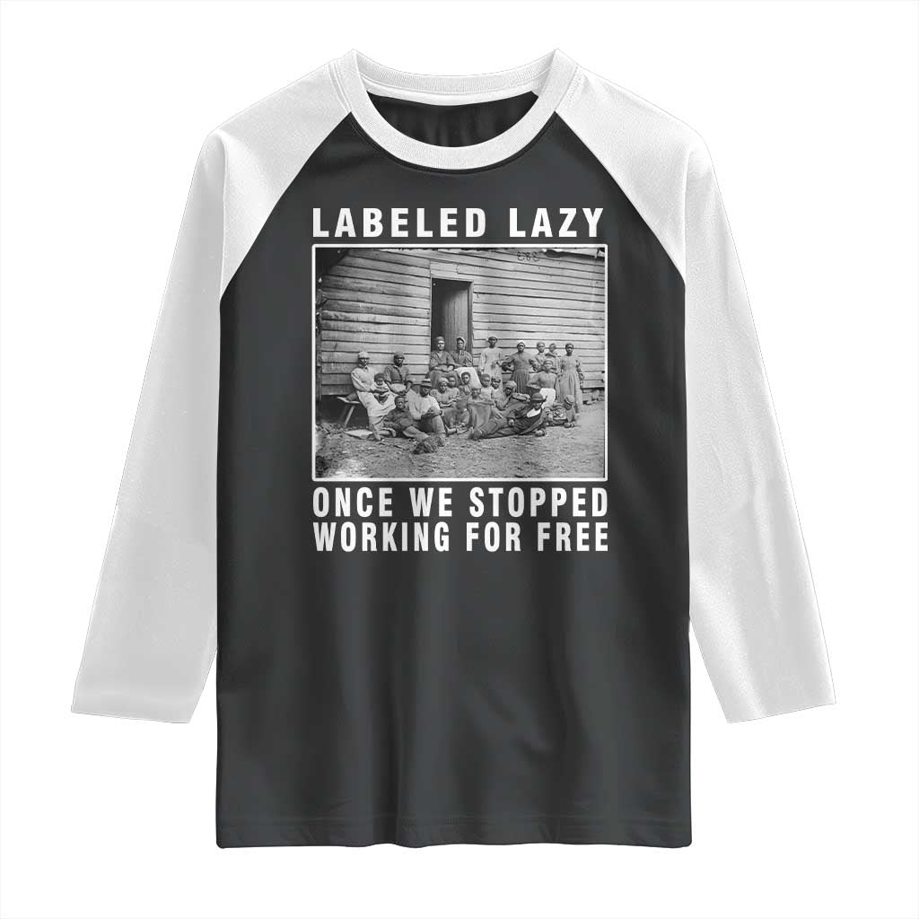 Labeled Lazy Once We Stopped Working For Free Raglan Shirt TS11 Black White Print Your Wear