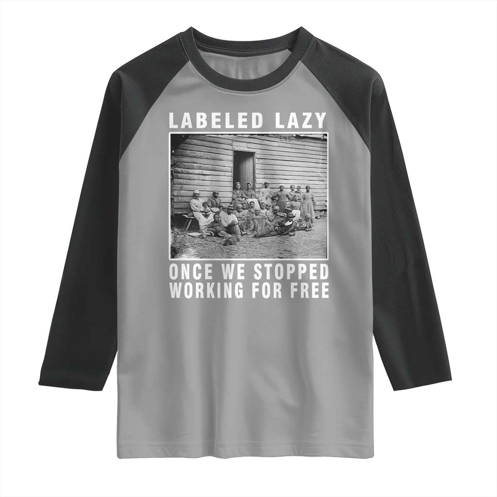Labeled Lazy Once We Stopped Working For Free Raglan Shirt TS11 Sport Gray Black Print Your Wear