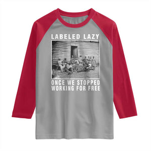 Labeled Lazy Once We Stopped Working For Free Raglan Shirt TS11 Sport Gray Red Print Your Wear