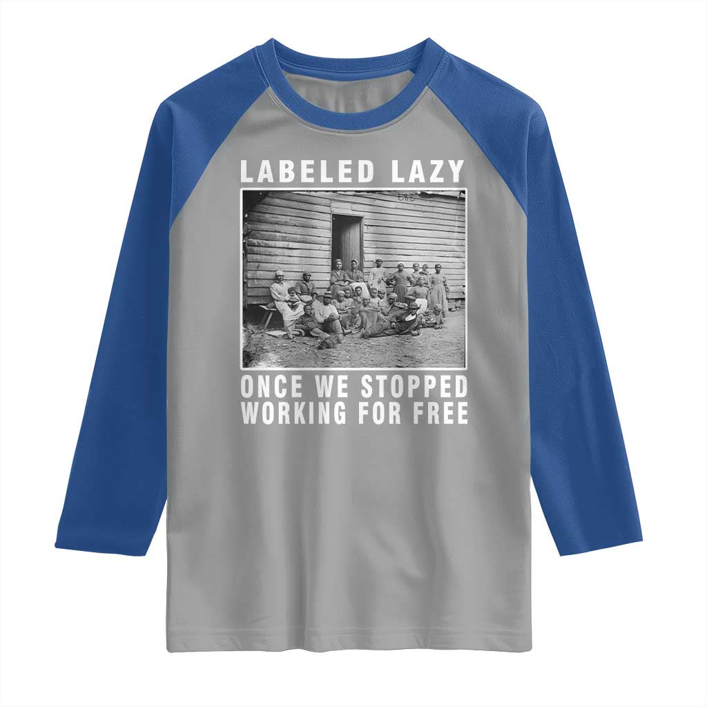 Labeled Lazy Once We Stopped Working For Free Raglan Shirt TS11 Sport Gray Royal Print Your Wear