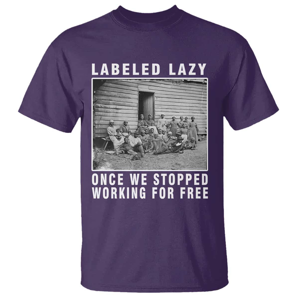 Labeled Lazy Once We Stopped Working For Free T Shirt TS11 Purple Print Your Wear