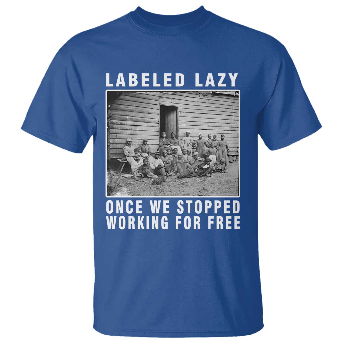 Labeled Lazy Once We Stopped Working For Free T Shirt TS11 Royal Blue Print Your Wear
