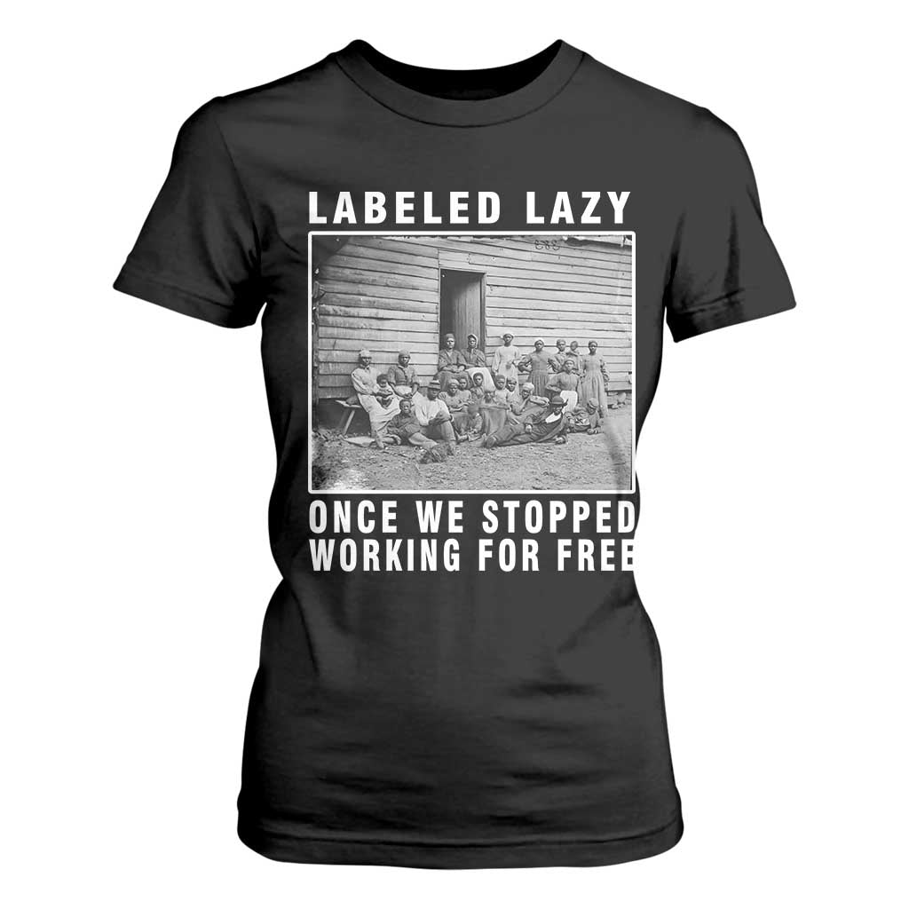 Labeled Lazy Once We Stopped Working For Free T Shirt For Women TS11 Black Print Your Wear