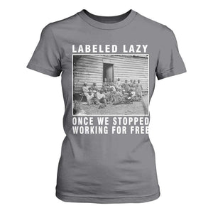 Labeled Lazy Once We Stopped Working For Free T Shirt For Women TS11 Charcoal Print Your Wear