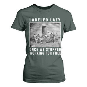 Labeled Lazy Once We Stopped Working For Free T Shirt For Women TS11 Dark Forest Green Print Your Wear