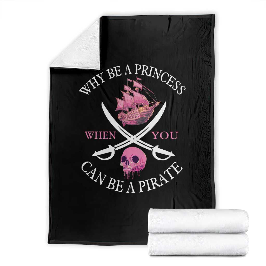 Why Be A Princess When You Can Be A Pirate Throw Blanket Pink Pirates Ship Crossbones Freebooter TS11 Black Print Your Wear
