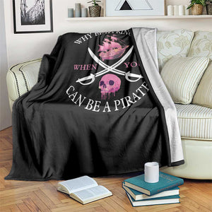 Why Be A Princess When You Can Be A Pirate Throw Blanket Pink Pirates Ship Crossbones Freebooter TS11 Print Your Wear