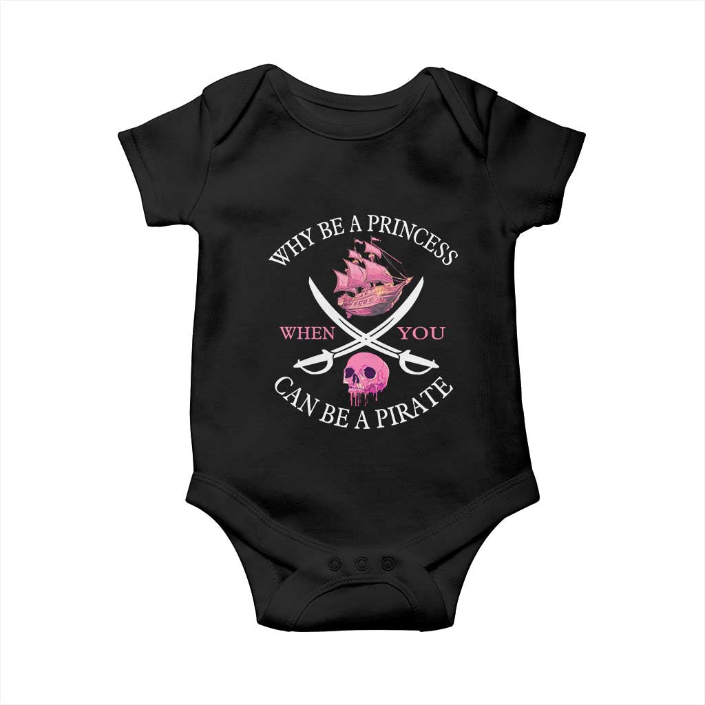 Why Be A Princess When You Can Be A Pirate Baby Onesie Pink Pirates Ship Crossbones Freebooter TS11 Black Print Your Wear