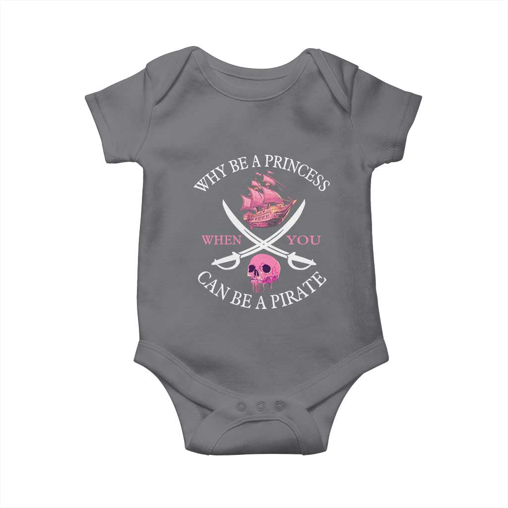 Why Be A Princess When You Can Be A Pirate Baby Onesie Pink Pirates Ship Crossbones Freebooter TS11 Charcoal Print Your Wear