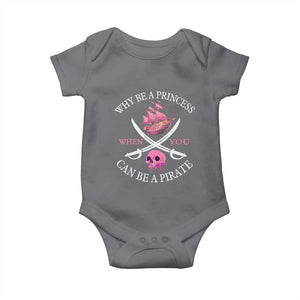 Why Be A Princess When You Can Be A Pirate Baby Onesie Pink Pirates Ship Crossbones Freebooter TS11 Charcoal Print Your Wear