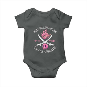 Why Be A Princess When You Can Be A Pirate Baby Onesie Pink Pirates Ship Crossbones Freebooter TS11 Dark Heather Print Your Wear
