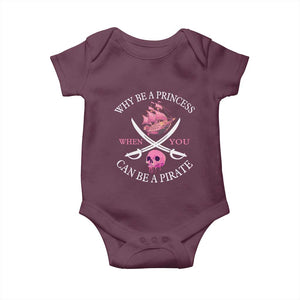 Why Be A Princess When You Can Be A Pirate Baby Onesie Pink Pirates Ship Crossbones Freebooter TS11 Maroon Print Your Wear