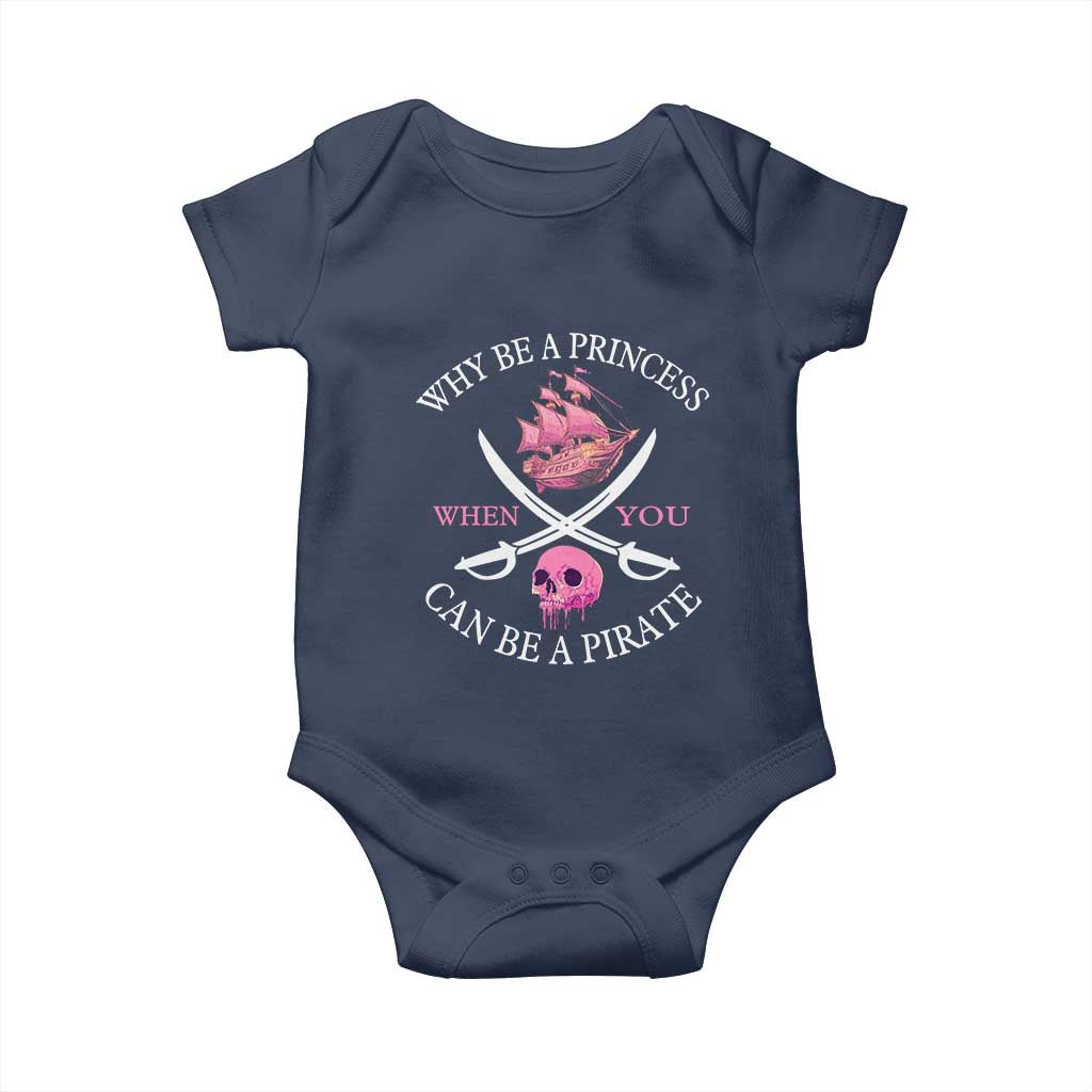 Why Be A Princess When You Can Be A Pirate Baby Onesie Pink Pirates Ship Crossbones Freebooter TS11 Navy Print Your Wear