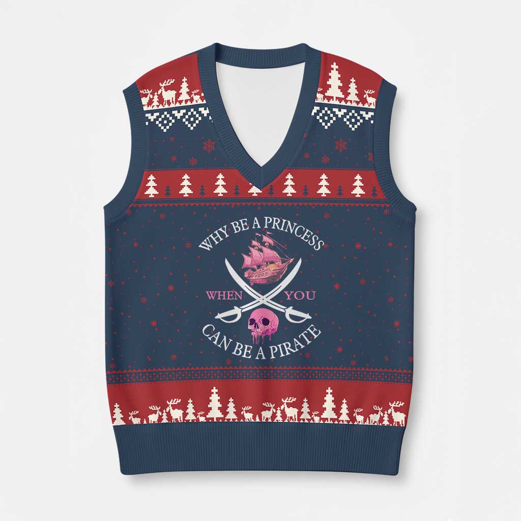 Why Be A Princess When You Can Be A Pirate V-Neck Knit Sweater Vest Pink Pirates Ship Crossbones Freebooter TS11 Navy Red Print Your Wear