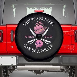 Why Be A Princess When You Can Be A Pirate Spare Tire Cover Pink Pirates Ship Crossbones Freebooter TS11 Black Print Your Wear