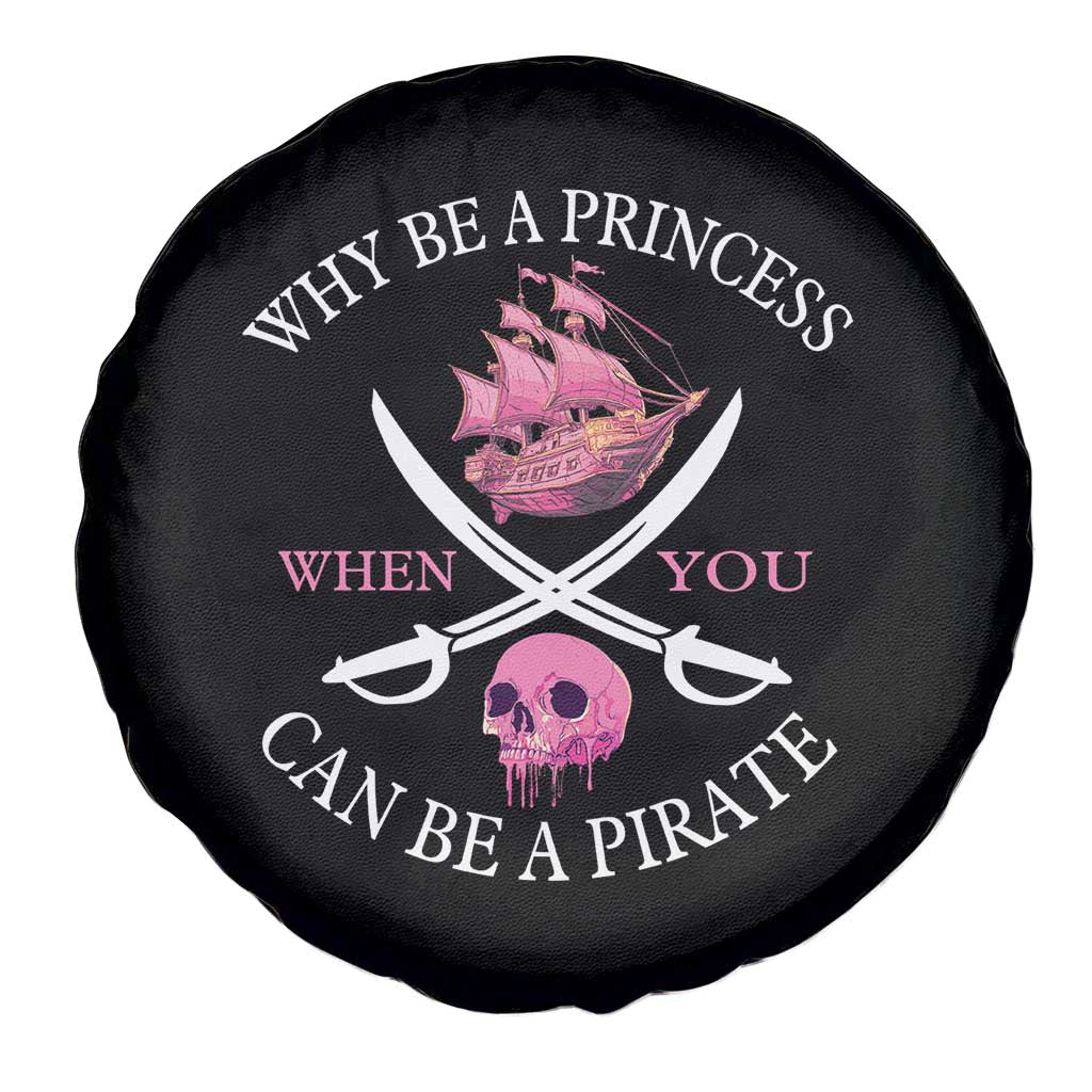 Why Be A Princess When You Can Be A Pirate Spare Tire Cover Pink Pirates Ship Crossbones Freebooter TS11 Print Your Wear