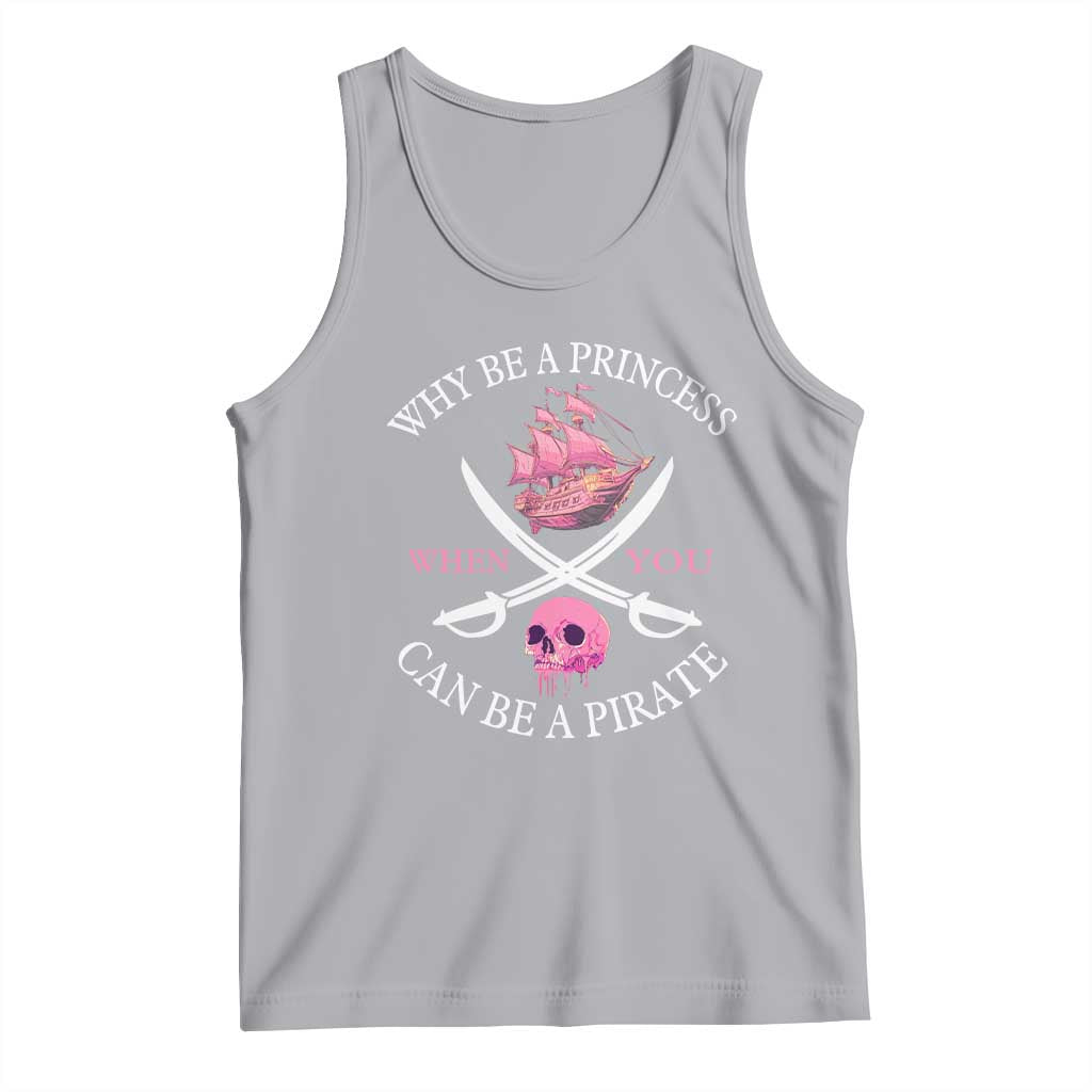 Why Be A Princess When You Can Be A Pirate Tank Top Pink Pirates Ship Crossbones Freebooter TS11 Athletic Heather Print Your Wear