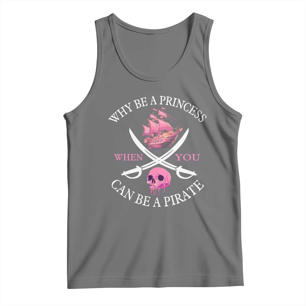 Why Be A Princess When You Can Be A Pirate Tank Top Pink Pirates Ship Crossbones Freebooter TS11 Black Heather Print Your Wear