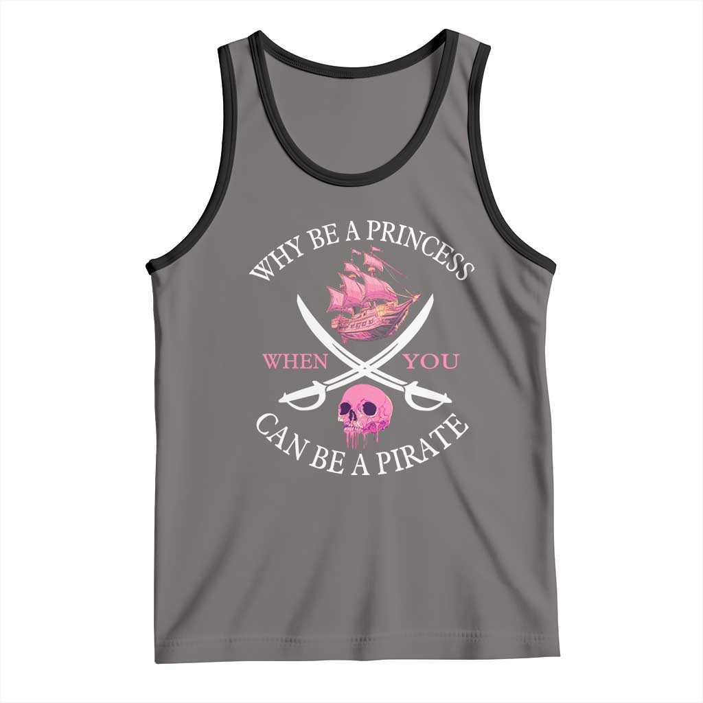 Why Be A Princess When You Can Be A Pirate Tank Top Pink Pirates Ship Crossbones Freebooter TS11 Deep Heather Black Print Your Wear