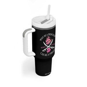 Why Be A Princess When You Can Be A Pirate Tumbler With Handle Pink Pirates Ship Crossbones Freebooter TS11 Print Your Wear