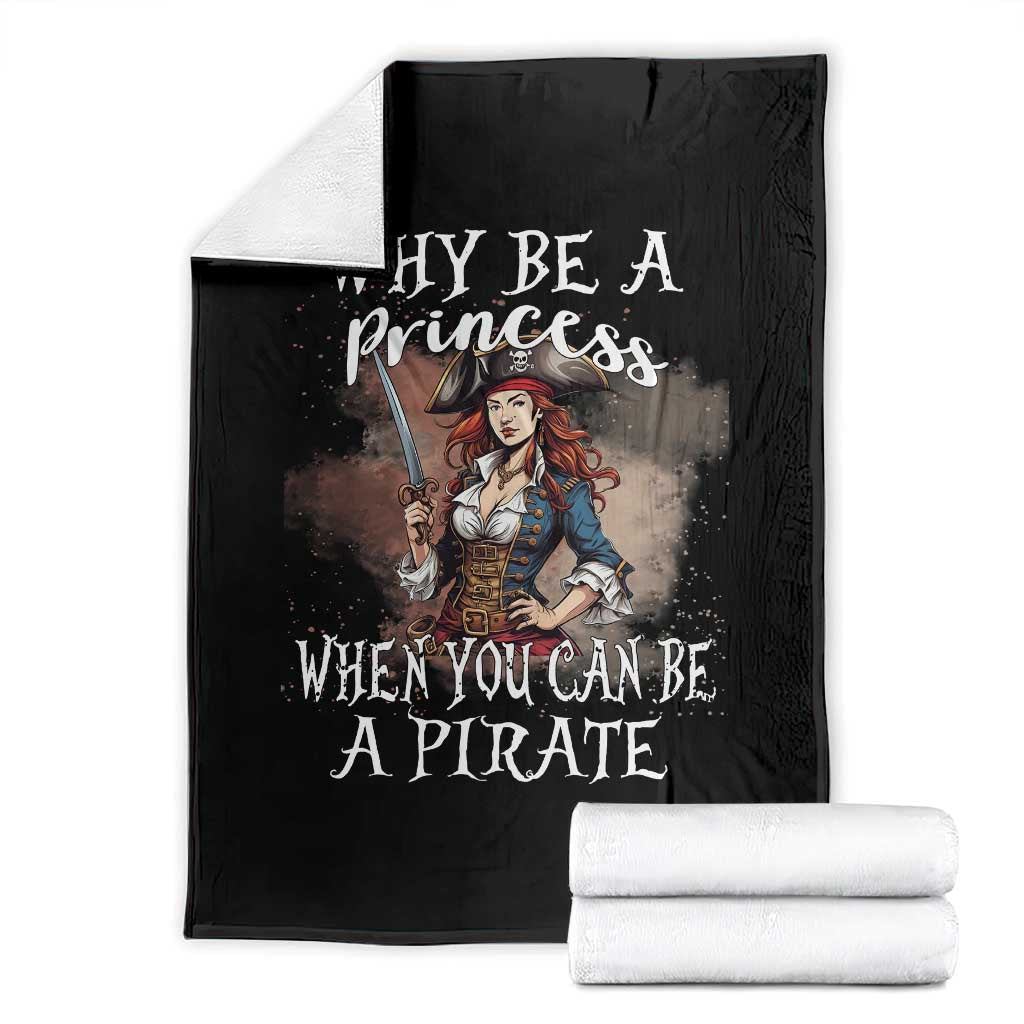 Funny Pirate Throw Blanket Why Be A Princess When You Can Be A Pirate TS11 Black Print Your Wear