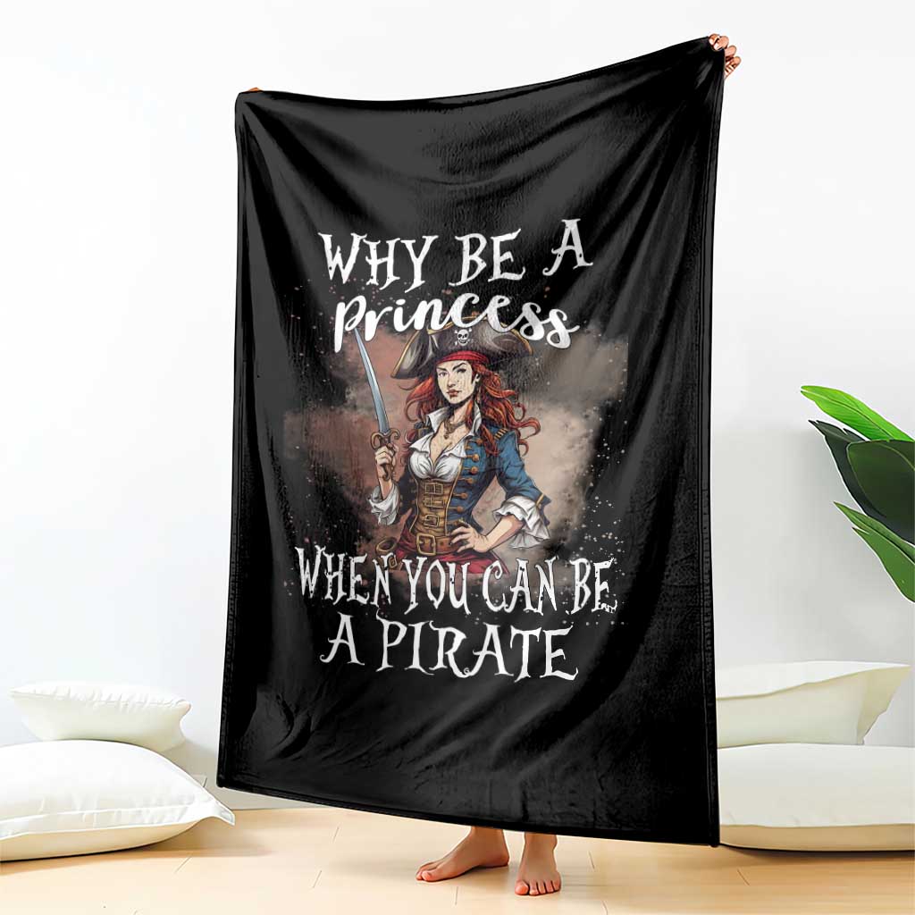 Funny Pirate Throw Blanket Why Be A Princess When You Can Be A Pirate TS11 Print Your Wear