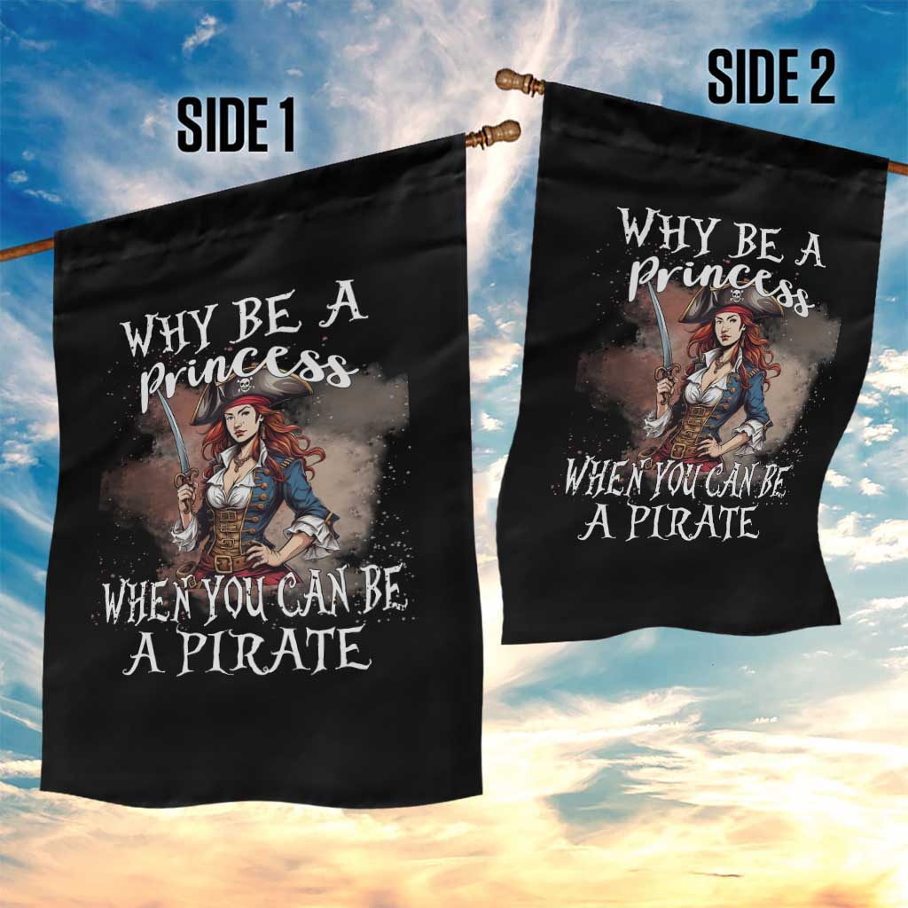 Funny Pirate Garden Flag Why Be A Princess When You Can Be A Pirate TS11 Print Your Wear