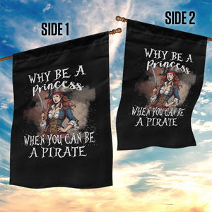 Funny Pirate Garden Flag Why Be A Princess When You Can Be A Pirate TS11 Print Your Wear