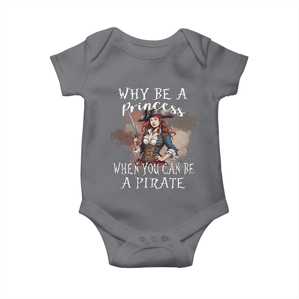 Funny Pirate Baby Onesie Why Be A Princess When You Can Be A Pirate TS11 Charcoal Print Your Wear